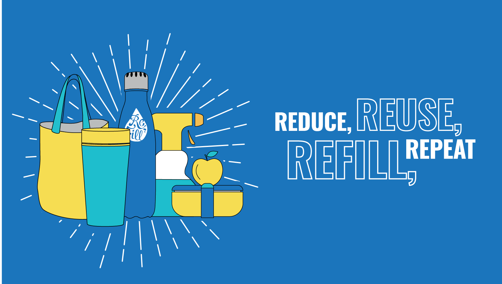 Reduce, reuse, refill, repeat